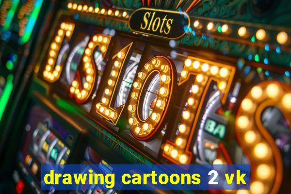 drawing cartoons 2 vk